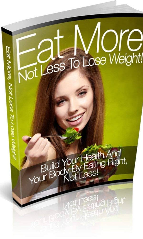 Eat More Not Less to Lose Weight